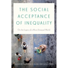 The Social Acceptance of Inequality: On the Logics of a More Unequal World
