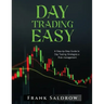 Day Trading Easy a: A Step-by-Step Guide to Day Trading Strategies e Risk Management