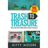 Trash To Treasure (3rd Edition): 90 Crafts That Will Reuse Old Junk To Make New & Usable Treasures!