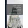 "The Little Flowers": & the Life of St. Francis With the "Mirror of Perfection"