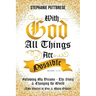 With God All Things Are Possible: Following My Dreams - My Story & Changing the World (Two Stories in One and Many Others)