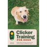 Clicker Training for Dogs: Master Basic Training, Common Cues, and Fun Tricks in 15 Minutes a Day