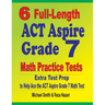 6 Full-Length ACT Aspire Grade 7 Math Practice Tests: Extra Test Prep to Help Ace the ACT Aspire Grade 7 Math Test
