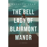 The Bell Lady of Blairmont Manor