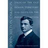 Tales of the Old Indian Territory and Essays on the Indian Condition