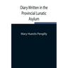 Diary Written in the Provincial Lunatic Asylum
