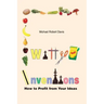 Witty Inventions: How to Profit from Your Ideas