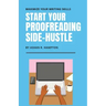 Start Your Proofreading Side-Hustle: Maximize Your Writing Skills