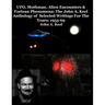 UFO, Mothman, Alien Encounters & Fortean Phenomena: The John A. Keel Anthology of Selected Writings For The Years: 1955-69