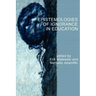 Epistemologies of Ignorance in Education
