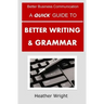 A Quick Guide to Better Writing & Grammar