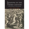 Shadow of the Third Century: A Revaluation of Christianity