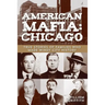 American Mafia: Chicago: True Stories Of Families Who Made Windy City History