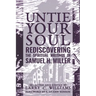 Untie Your Soul: Rediscovering the Spiritual Writings of Samuel H. Miller