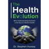 The Health Evolution: Why Understanding Evolution is the Key to Vibrant Health