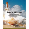 Dad's Mission: A Pictorial Biography of Colonel Frederick Drew Gregory, U.S. Astronaut
