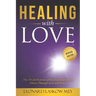 Healing With Love: The Art and Science of Healing Yourself and Others through Love and Grace