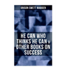 He Can Who Thinks He Can & Other Books on Success