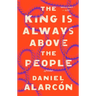The King Is Always Above the People: Stories