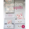 Cushions & Quilts: Quilting Projects to Decorate Your Home