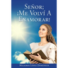 Señor; ¡Me Volví A Enamorar!