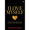 I Love Myself: Discover A Life Through Self-Love