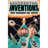 Accidental Inventions That Changed Our World: 50 True Stories of Mistakes That Actually Worked and Their Origins