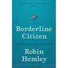 Borderline Citizen: Dispatches from the Outskirts of Nationhood