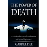 The Power of Death: A Radical Path to Personal Transformation and Spiritual Enlightenment