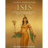 Isis: The History and Legacy of the Ancient Egyptian God of the Dead