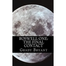 Roswell One: The Final Contact: Read the never before told story of what happened in the New Mexico desert in 1945 and then again in 1995.