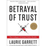 Betrayal of Trust: The Collapse of Global Public Health