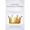 Leadership, According to Solomon: A Story of One School Leader's Quest for Wisdom