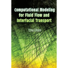 Computational Modeling for Fluid Flow and Interfacial Transport