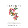 Restore: Remembering Life's Hurts with the God Who Rebuilds