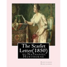 The Scarlet Letter(1850) by: Nathaniel Hawthorne