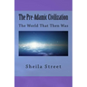The Pre-Adamic Civilization: The World That Then Was