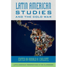 Latin American Studies and the Cold War