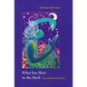 What You Hear in the Dark: New and Selected Poems