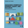 Managing Workplace Diversity, Equity, and Inclusion: A Psychological Perspective