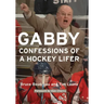 Gabby: Confessions of a Hockey Lifer