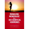 Managing Menopause with Bio-Identical Hormones