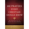 100 Prayers Every Christian Should Know
