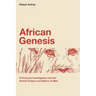 African Genesis: A Personal Investigation into the Animal Origins and Nature of Man