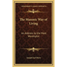 The Masonic Way of Living: An Address by the Most Worshipful