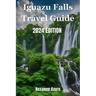 Iguazu Falls 2024 Edition: Maximizing Your Experience From Falls To Frontier