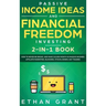 Passive Income Ideas And Financial Freedom Investing, 2 in 1 Book: How to Never Be Broke, and Make $10,000/Month in Passive Incomes: Affiliate Marketi