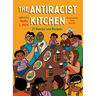 The Antiracist Kitchen: 21 Stories (and Recipes)