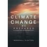 Climate Change - Be Prepared: A Convenient Truth That We All Need to Know: Be Prepared: A Convenient Truth That We All Need to Know: Be Prepared: