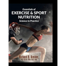 Essentials of Exercise & Sport Nutrition: Science to Practice